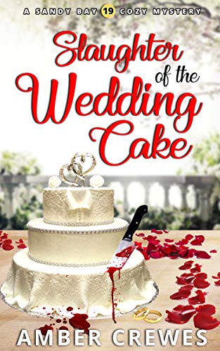 Slaughter of the Wedding Cake (Sandy Bay Cozy Mystery Book 19) on Kindle