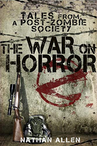 The War on Horror: Tales From a Post-Zombie Society on Kindle