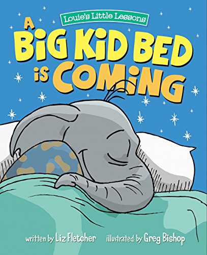 A Big Kid Bed is Coming: How to Transition and Keep Your Toddler in Their Bed on Kindle