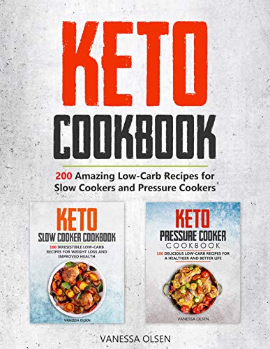 Keto Cookbook: 200 Amazing Recipes for Slow Cookers and Pressure Cookers on Kindle
