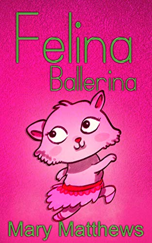 Felina Ballerina (Book 1) on Kindle