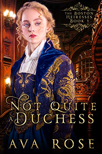 Not Quite a Duchess (The Boston Heiresses Book 1) on Kindle