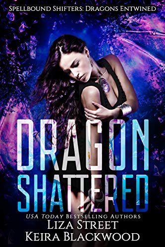 Dragon Shattered (Spellbound Shifters: Dragons Entwined Book 1) on Kindle