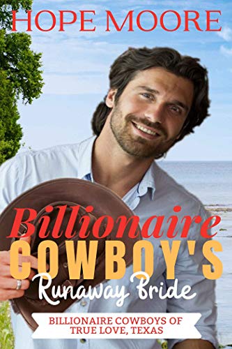 Billionaire Cowboy's Runaway Bride (Billionaire Cowboys of True Love, Texas Book 1) on Kindle