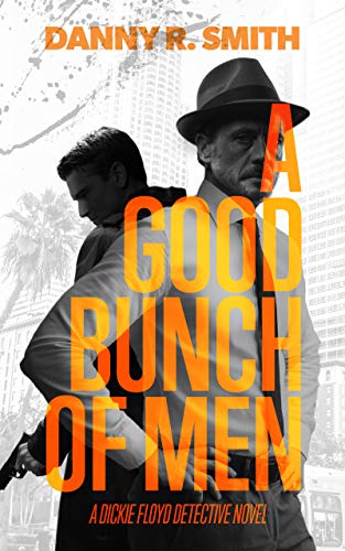 A Good Bunch of Men: A Dickie Floyd Detective Novel on Kindle