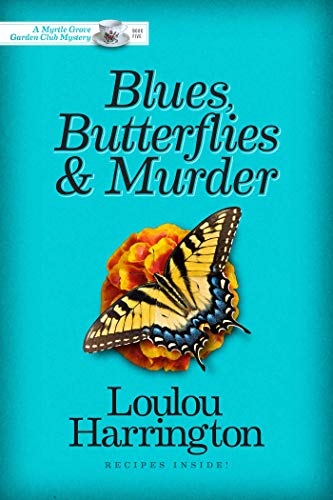 Blues, Butterflies & Murder (Myrtle Grove Garden Club Mystery Book 5) on Kindle