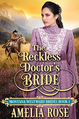 The Reckless Doctor's Bride (Montana Westward Brides Book 1) on Kindle