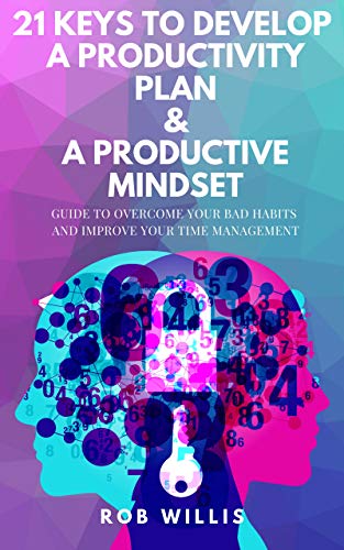 21 Keys To Develop A Productivity Plan & A Productive Mindset on Kindle