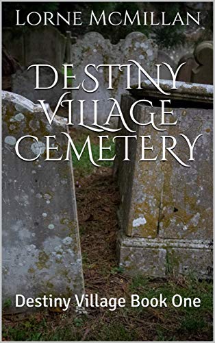 Destiny Village Cemetery (Destiny Village Book 1) on Kindle