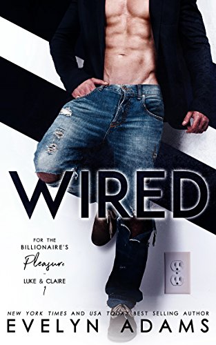 Wired (For The Billionaire's Pleasure Book 1) on Kindle
