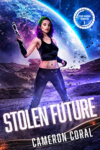 Stolen Future (Cyborg Guardian Chronicles Book 1) on Kindle