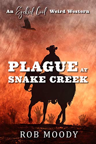 Plague at Snake Creek (Ezekiel Cool Weird Western Book 1) on Kindle