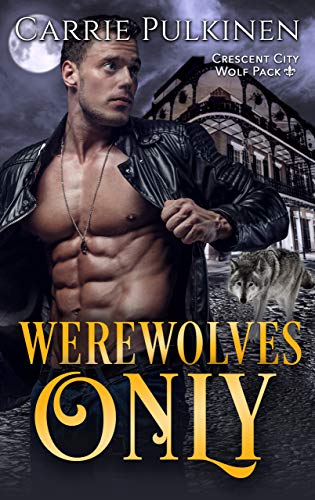 Werewolves Only (Crescent City Wolf Pack Book 1) on Kindle