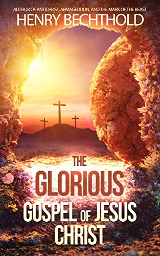 The Glorious Gospel of Jesus Christ on Kindle