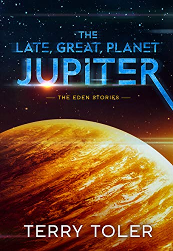 The Late, Great Planet Jupiter (The Eden Stories Book 3) on Kindle