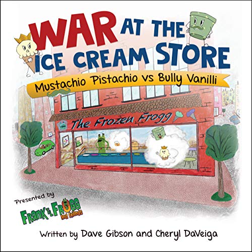 War at the Ice Cream Store: Mustachio Pistachio vs Bully Vanilli (Frank TL Frogg and Friends Book 1) on Kindle