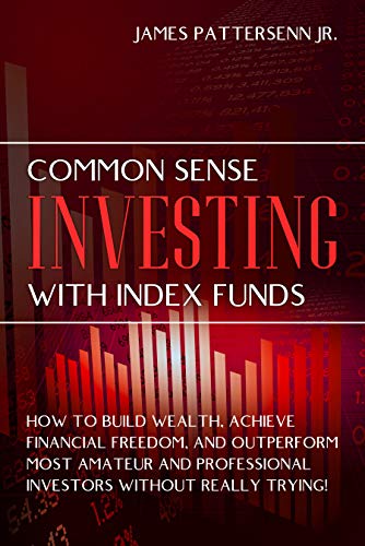 Common Sense Investing With Index Funds: Make Money With Index Funds Now! on Kindle