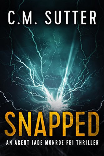Snapped (An Agent Jade Monroe FBI Thriller Book 1) on Kindle