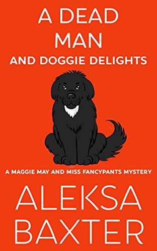 A Dead Man and Doggie Delights (A Maggie May and Miss Fancypants Mystery Book 1) on Kindle