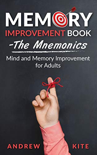 Memory Improvement Book - The Mnemonics: Mind and Memory Improvement for Adults (The Active and Effective Leaders 2) on Kindle