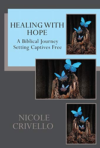Healing with Hope: A Biblical Journey Setting Captives Free on Kindle
