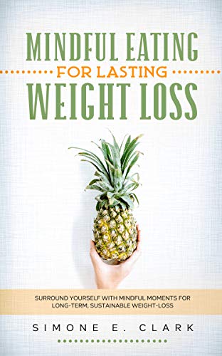 Mindful Eating For Lasting Weight-Loss on Kindle