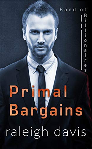 Primal Bargains (Band of Billionaires Book 1) on Kindle