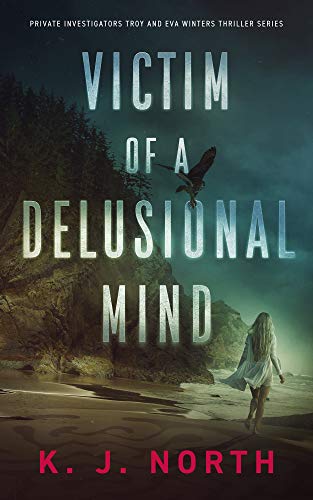 Victim of a Delusional Mind (Private Investigators Troy and Eva Winters Thriller Series Book 1) on Kindle