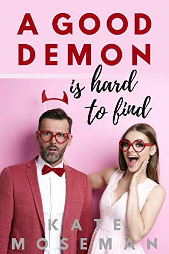 A Good Demon Is Hard to Find (Supernatural Sweethearts Book 1) on Kindle