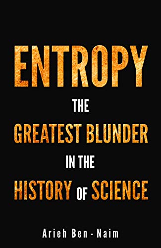 Entropy: The Greatest Blunder in the History of Science on Kindle