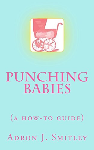Punching Babies: A How-To Guide on Kindle