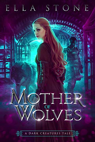 Mother of Wolves (The Dark Creatures Saga) on Kindle