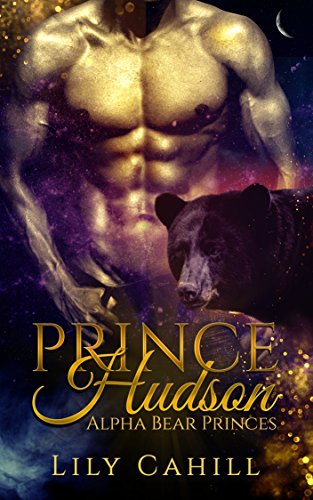 Prince Hudson (Alpha Bear Princes Book 1) on Kindle