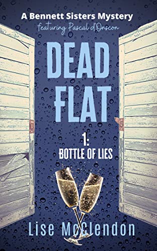 Dead Flat 1: Bottle of Lies featuring Pascal d'Onscon (Bennett Sisters Mysteries Book 10) on Kindle