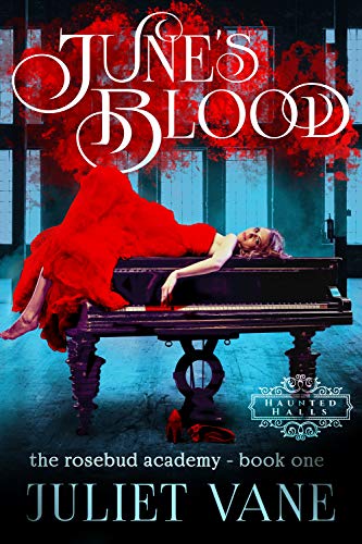 June's Blood (Haunted Halls: Rosebud Academy Book 1) on Kindle