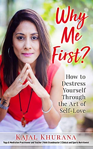 Why Me First?: How to Destress Yourself Through the Art of Self-Love on Kindle