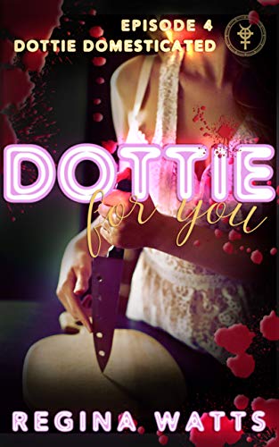 Feeling Dottie (Dottie For You Episode 1) on Kindle