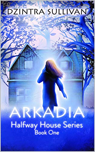 Arkadia (Halfway House Series Book 1) on Kindle
