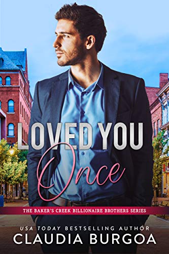 Loved You Once (The Baker’s Creek Billionaire Brothers Book 1) on Kindle