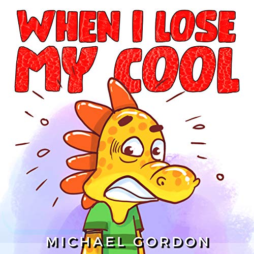 When I Lose My Cool: Children’s Book About an Angry Dinosaur, Emotion & Feelings (Coping Skills Book 1) on Kindle