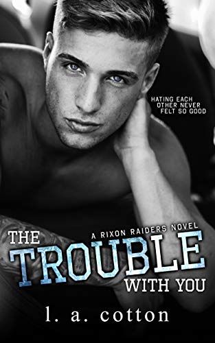 The Trouble With You (Rixon Raiders Book 1) on Kindle