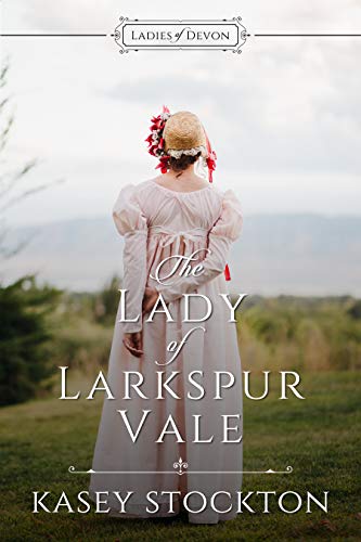 The Lady of Larkspur Vale (Ladies of Devon Book 2) on Kindle