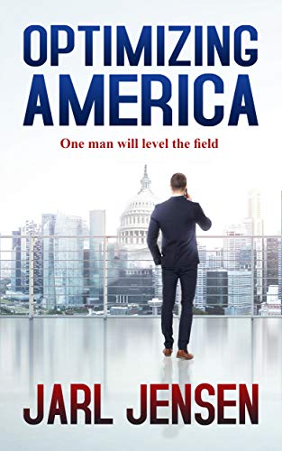 Optimizing America: One Man Will Level the Field (The Wolfe Trilogy Book 1) on Kindle