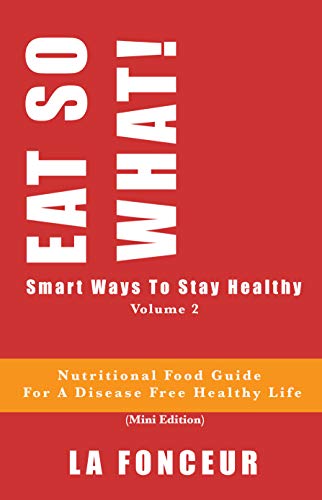 Eat So What!: Smart Ways to Stay Healthy (Eat So What! Extract Series Book 1) on Kindle