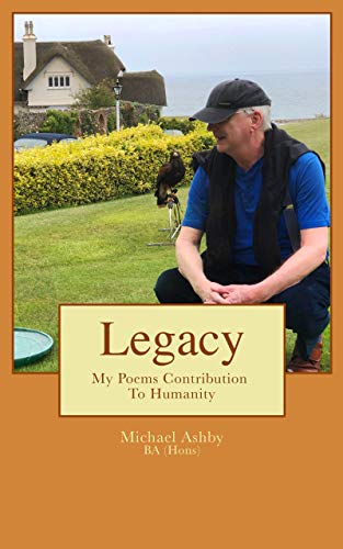 Legacy: My Poems Contribution To Humanity (Michael Ashby Poems Book 2) on Kindle
