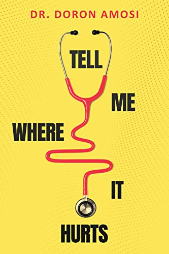 Tell Me Where it Hurts: Private Notes from a Family Doctor's Treatment Room About Patients, Medical Care and Life on Kindle