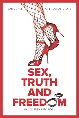 Sex, Truth and Freedom: My Journey into BDSM on Kindle