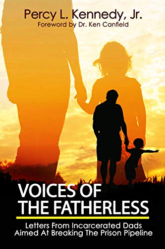 Voices of the Fatherless: Letters From Incarcerated Dads Aimed at Breaking the Prison Pipeline on Kindle