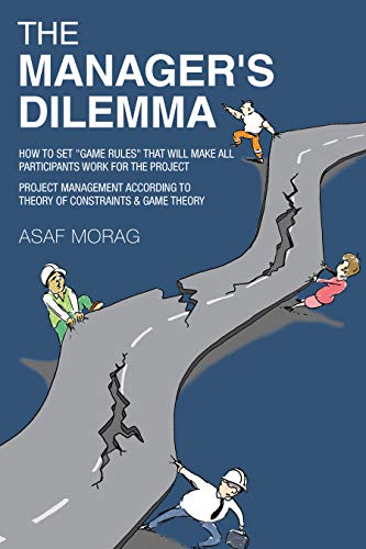 The Manager’s Dilemma: How to set "game rules" that will make all participants work for the project on Kindle