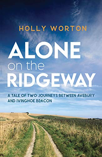 Alone on the Ridgeway: A Tale of Two Journeys Between Avebury and Ivinghoe Beacon on Kindle